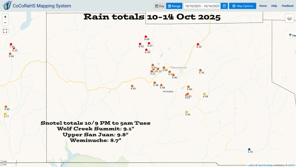 CoCoRaHS rain totals for 10-14 Oct range from 2.45” to 6.93”.  For perspective, October average precip for Pagosa Springs is 2.27” and 4.39” for Wolf Creek Pass.