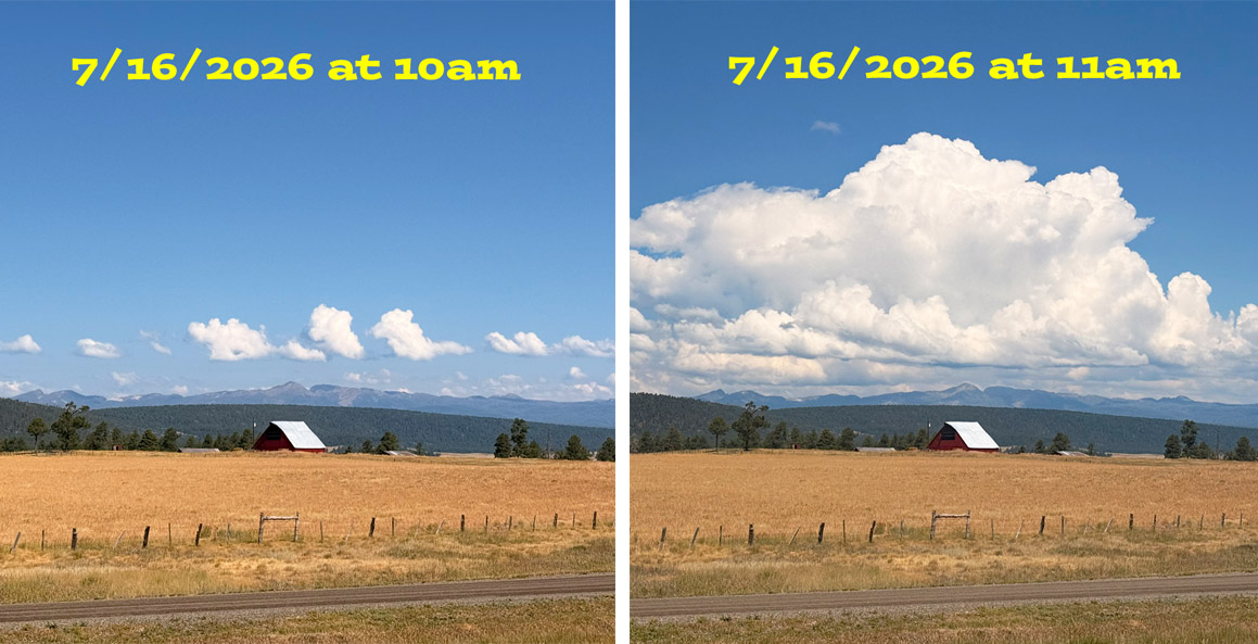 We wake up to clear skies. Around 10am little cumulus clouds develop over the mountains and then just an hour later they are big cumulus clouds! – pics taken 7/16/2026 one hour apart